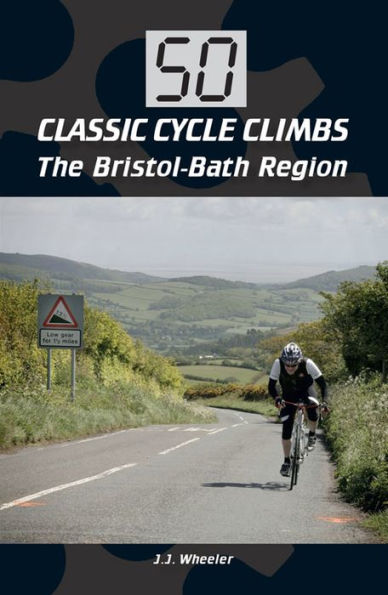 50 Classic Cycle Climbs: The Bristol-Bath Region