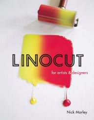 Title: Linocut for Artists and Designers, Author: Nick Morley