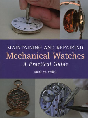 Maintaining And Repairing Mechanical Watches A Practical Guidepaperback - 