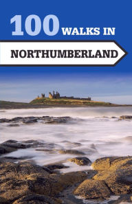 Title: 100 Walks in Northumberland, Author: Norman Johnsen