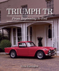 Title: Triumph TR: From Beginning to End, Author: Kevin Warrington