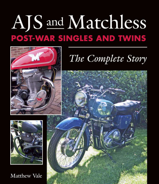 AJS and Matchless Post-War Singles Twins: The Complete Story