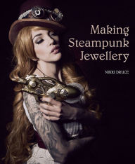 Title: Making Steampunk Jewellery, Author: Dale Lund