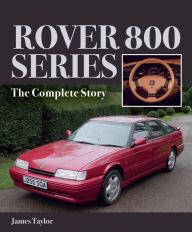 Title: Rover 800 Series: The Complete Story, Author: James Taylor