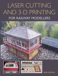 Title: Laser Cutting in 3-D Printing for Railway Modellers, Author: Bob Gledhill