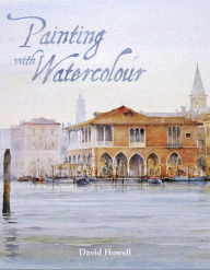 Title: Painting with Watercolour, Author: David Howell
