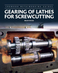 Title: Gearing of Lathes for Screwcutting, Author: Brian Wood