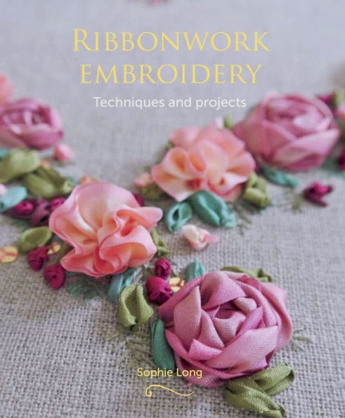 Ribbonwork Embroidery: Techniques and Projects