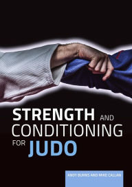 Title: Strength and Conditioning for Judo, Author: Andy Burns