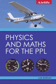 Title: Physics and Maths for the PPL, Author: Luis Burnay