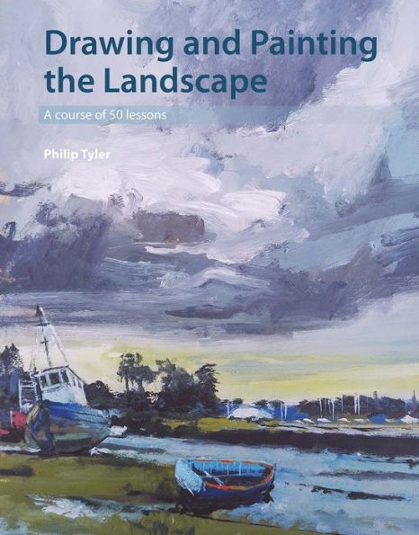 Drawing and Painting the Landscape: A Course of 50 Lessons