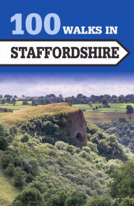 Title: 100 Walks in Staffordshire, Author: Paul Hunt