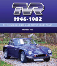 Title: TVR 1946-1982: The Trevor Wilkinson and Martin Lilley Years, Author: Matthew Vale