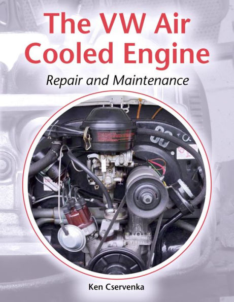 The VW Air-Cooled Engine: Repair and Maintenance