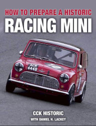 Title: How to Prepare a Historic Racing Mini, Author: CCK Historic
