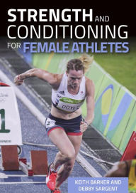Title: Strength and Conditioning for Female Athletes, Author: Keith Barker