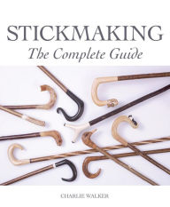 Title: Stickmaking: The Complete Guide, Author: Charlie Walker