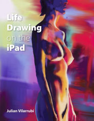 Title: Life Drawing on the iPad, Author: Julian Vilarrubi