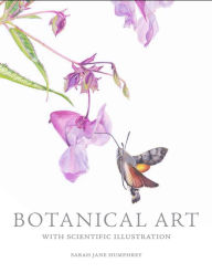Title: Botanical Art with Scientific Illustration, Author: Sarah Jane Humphrey