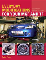 Title: Everyday Modifications for your MGF and TF, Author: Roger Parker