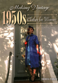 Title: Making Vintage 1950s Clothes for Women, Author: Theresa Parker