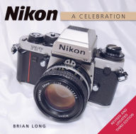Title: Nikon: A Celebration - Third Edition, Author: Brian Long
