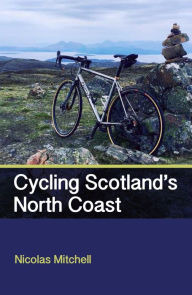 Title: Cycling Scotland's North Coast, Author: Nicolas Mitchell