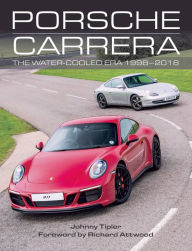 Title: Porsche Carrera: The Water-Cooled Era 1998-2018, Author: John Tipler