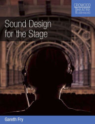 Title: Sound Design for the Stage, Author: Gareth Fry