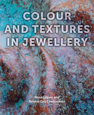 Title: Colour and Textures in Jewellery, Author: Nina Gilbey
