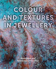 Title: Colour and Textures in Jewellery, Author: Nina Gilbey