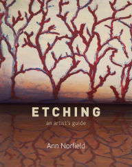 Title: Etching: An Artist's Guide, Author: Ann Norfield