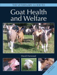 Title: Veterinary Guide to Goat Health and Welfare, Author: David Harwood