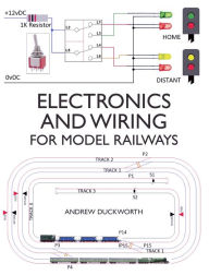 Title: Electronics and Wiring for Model Railways, Author: Andrew Duckworth