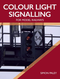 Title: Colour Light Signalling for Model Railways, Author: Simon Paley