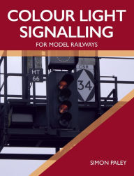 Title: Colour Light Signalling for Model Railways, Author: Simon Paley