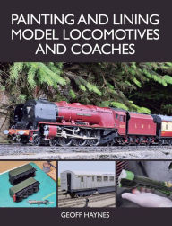 Title: Painting and Lining Model Locomotives and Coaches, Author: Geoff Haynes