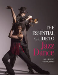 Title: The Essential Guide to Jazz Dance, Author: Dollie Henry
