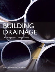 Title: Building Drainage: An Integrated Design Guide, Author: Kemi Adeyeye