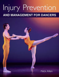 Title: Injury Prevention and Management for Dancers, Author: Nick Allen