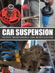 Title: Car Suspension: Repair, Maintenance and Modification, Author: Julian Spender