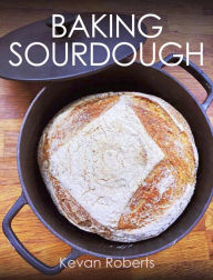 Title: Baking Sourdough, Author: Kevan Roberts