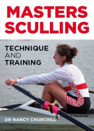 Title: Masters Sculling: Technique and Training, Author: Nancy Churchill