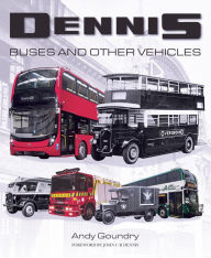 Title: Dennis Buses and Other Vehicles, Author: Andy Goundry