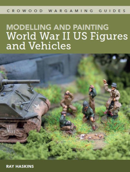 Modelling and Painting WWII US Figures Vehicles