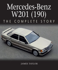 Title: Mercedes-Benz W201 (190): The Complete Story, Author: James Taylor