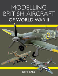 Ebooks download torrent free Modelling British Aircraft of World War II by Jeff Herne 9781785007811