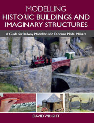 Free bestsellers ebooks to downloadModelling Historic Buildings and Imaginary Structures: A Guide for Railway Modellers and Diorama Model Makers (English literature) PDB byDavid Wright