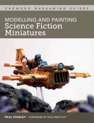 Title: Modelling and Painting Science Fiction Miniatures, Author: Paul Stanley