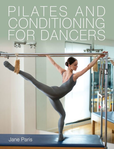 Pilates and Conditioning for Dancers by Jane Paris, Paperback | Barnes ...